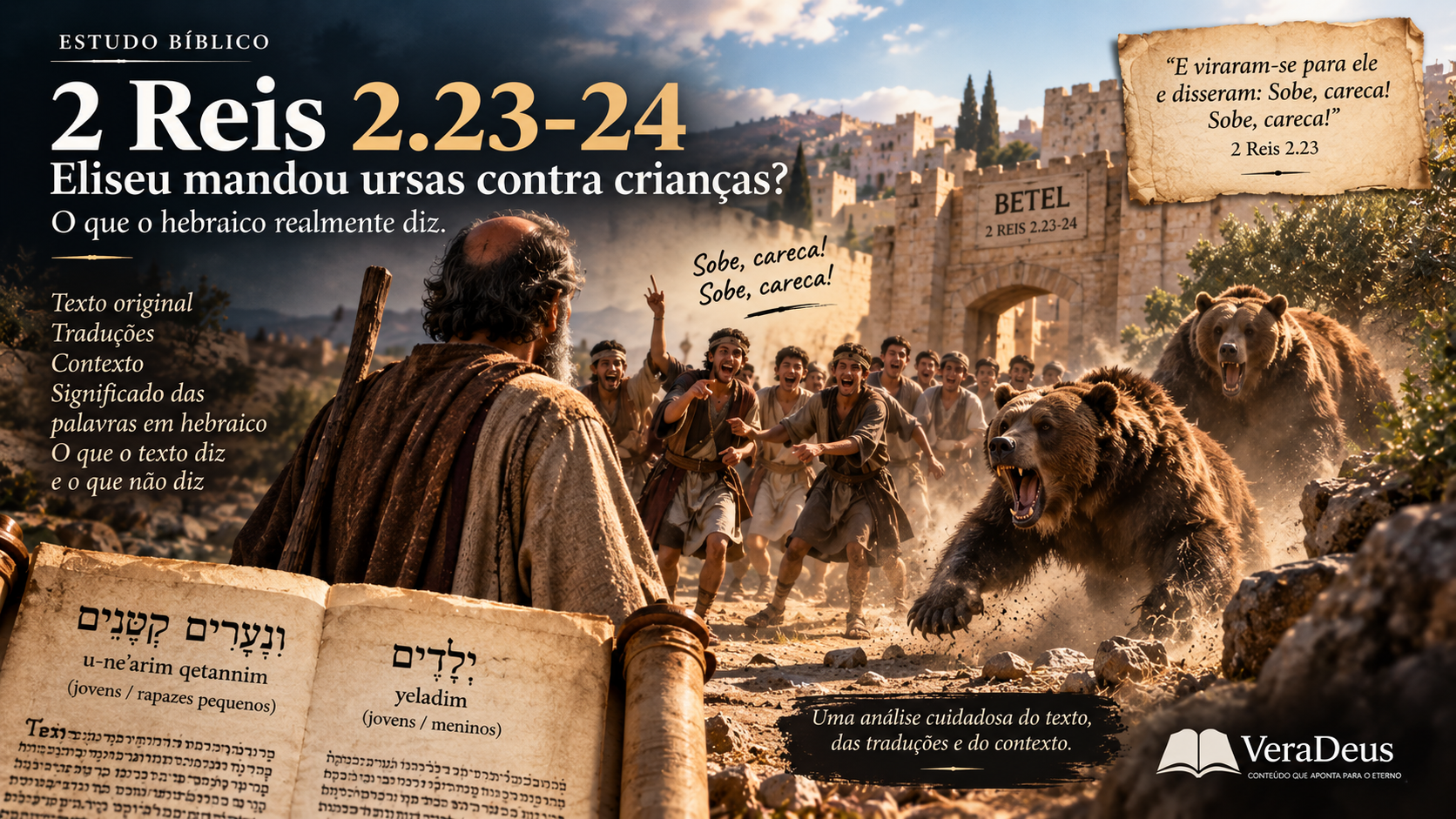 2 Reis 2.23-24: Eliseu Mandou Ursas Contra Crianças? O Que o Hebraico Realmente Diz